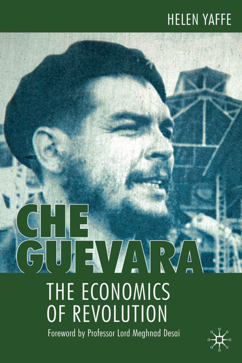 Che Guevara The Economics of Revolution by Helen Yaffe